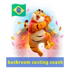 backroom casting coach